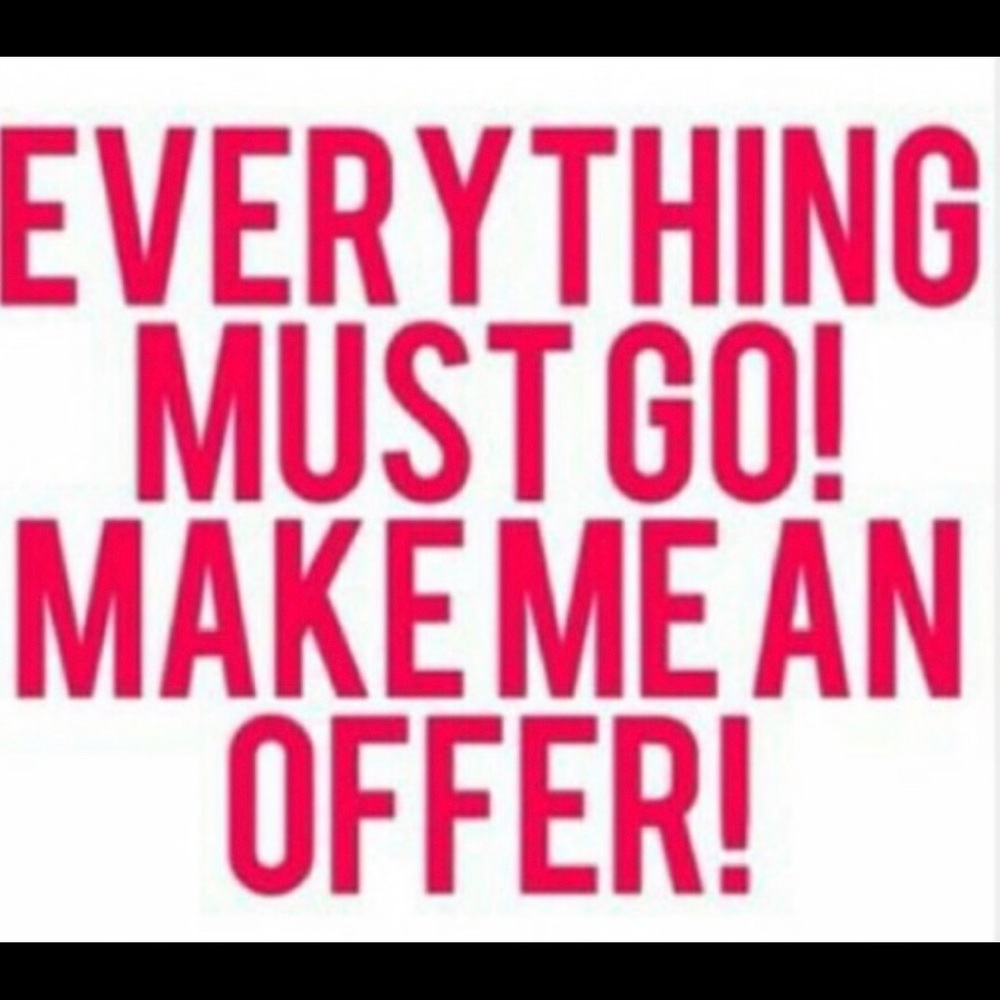 Everything must go! No offer refused!!